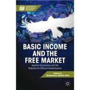 Basic Income and the Free Market Austrian Economics and the Potential for Efficient Redistribution