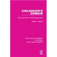 Childhood's Domain: Play and Place in Child Development