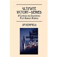 Ultimate Victory - Denied: A Complex and Disastrous Plot Against America