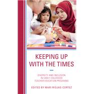Keeping up with the Times Diversity and Inclusion in Early Childhood Teacher Education Programs