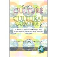 The Role of Culture And Cultural Context: A Mandate for Inclusion, the Discovery of Truth And Understanding in Evaluative Theory and Practice