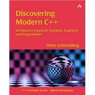 Discovering Modern C++ An Intensive Course for Scientists, Engineers, and Programmers