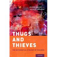 Thugs and Thieves The Differential Etiology of Violence