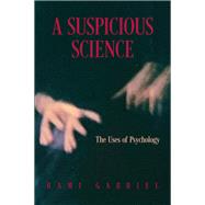 A Suspicious Science The Uses of Psychology