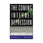 The Coming Internet Depression: Why the High-Tech Boom Will Go Bust, Why the Crash Will Be Worse That You Think, and How to Prosper Afterwards