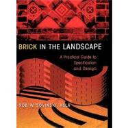 Brick in the Landscape A Practical Guide to Specification and Design