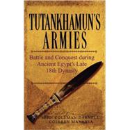Tutankhamun's Armies Battle and Conquest During Ancient Egypt's Late Eighteenth Dynasty