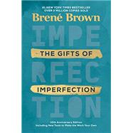 The Gifts of Imperfection: 10th Anniversary Edition Features a new foreword and brand-new tools