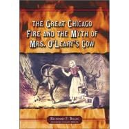 The Great Chicago Fire And the Myth of Mrs. O'leary's Cow