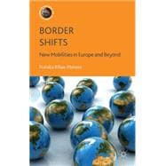 Border Shifts New Mobilities in Europe and Beyond