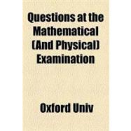 Questions at the Mathematical (And Physical) Examination