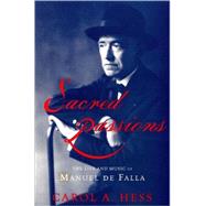 Sacred Passions The Life and Music of Manual de Falla