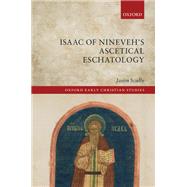 Isaac of Nineveh's Ascetical Eschatology