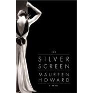 The Silver Screen A Novel