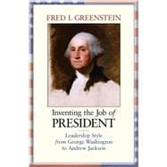 Inventing the Job of President