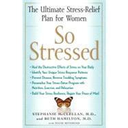 So Stressed The Ultimate Stress-Relief Plan for Women