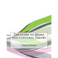 The Guide to Media and Cultural Theory