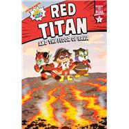 Red Titan and the Floor of Lava Ready-to-Read Graphics Level 1