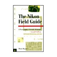 Magic Lantern Guides®: The Nikon Field Guide; A Photographer's Portable Reference, Second Edition