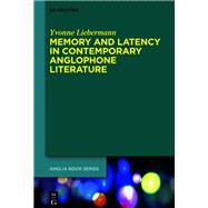 Memory and Latency in Contemporary Anglophone Literature