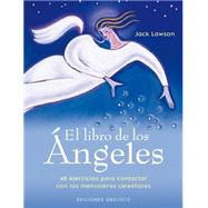 Libro de los angeles/ Angels Book: 40 Ejercicios Para Contactar Con Los Mensajeros Celestiales