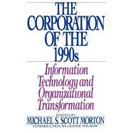 The Corporation of the 1990s Information Technology and Organizational Transformation