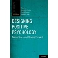 Designing Positive Psychology Taking Stock and Moving Forward