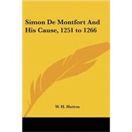 Simon De Montfort And His Cause, 1251 to 1266