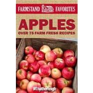 Apples: Farmstand Favorites Over 75 Farm-Fresh Recipes