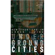 Underground Cities New Frontiers in Urban Living