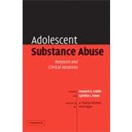 Adolescent Substance Abuse: Research and Clinical Advances