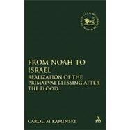 From Noah to Israel Realization of the Primaeval Blessing After the Flood