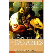 Complete Guide to the Parables : Understanding and Applying the Stories of Jesus