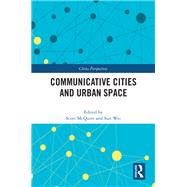 Communicative Cities and Urban Space