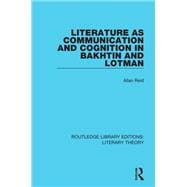 Literature as Communication and Cognition in Bakhtin and Lotman