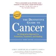 The Definitive Guide to Cancer, 3rd Edition An Integrative Approach to Prevention, Treatment, and Healing