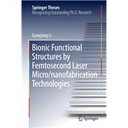 Bionic Functional Structures Using Femtosecond Laser Micro/Nanofabrication Technologies