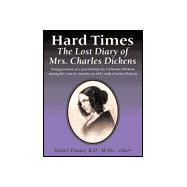 Hard Times : The Lost Diary of Mrs. Charles Dickens