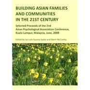 Building Asian Families and Communities in the 21st Century: Selected Proceeds of the 2nd Asian Psychological Association Conference, Kuala Lumpur, Ma