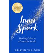 Inner Spark Finding Calm in a Stressful World