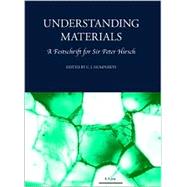 Understanding Materials: A Festschrift for Sir Peter Hirsch