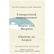 Uumajursiutik Unaatuinnamut / Hunter With Harpoon / Chasseur Au Harpon