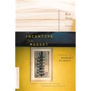 The Incentive Of The Maggot: Poems
