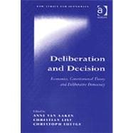 Deliberation and Decision: Economics, Constitutional Theory and Deliberative Democracy
