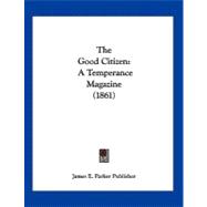 Good Citizen : A Temperance Magazine (1861)
