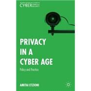 Privacy in a Cyber Age Policy and Practice