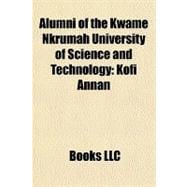 Alumni of the Kwame Nkrumah University of Science and Technology : Kofi Annan