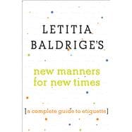 Letitia Baldrige's New Manners for New Times A Complete Guide to Etiquette