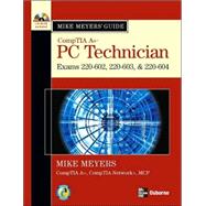 Mike Meyers' A+ Guide: PC Technician (Exams 220-602, 220-603, & 220-604)