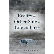 Reality the Other Side of Life and Love